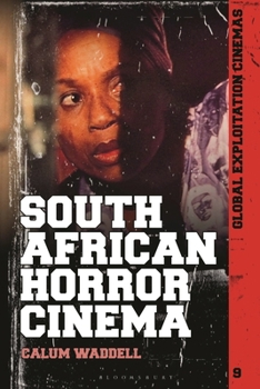 Hardcover South African Horror Cinema: From Apartheid to District 9 and Beyond Book