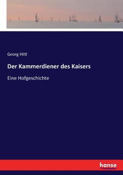 Paperback Der Kammerdiener des Kaisers: Eine Hofgeschichte [German] Book