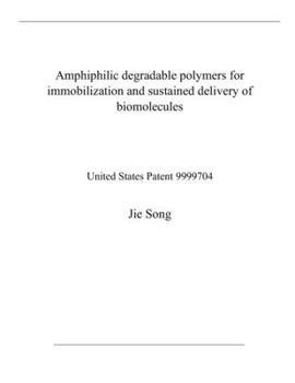 Amphiphilic degradable polymers for immobilization and sustained delivery of biomolecules: United States Patent 9999704