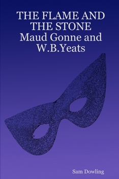 Paperback THE FLAME AND THE STONE Maud Gonne and W.B.Yeats Book