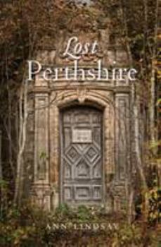 Paperback Lost Perthshire: Perthshire's Lost Architectural Heritage Book