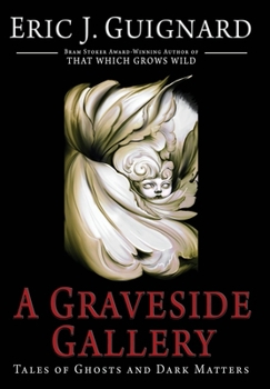 Hardcover A Graveside Gallery: Tales of Ghosts and Dark Matters Book