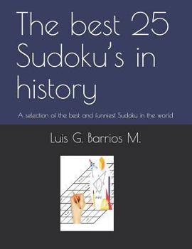 Paperback The Best 25 Sudoku's in History: A Selection of the Best and Funniest Sudoku in the World Book
