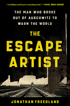 Hardcover The Escape Artist: The Man Who Broke Out of Auschwitz to Warn the World Book