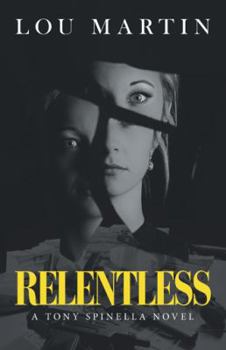 Paperback Relentless: A Tony Spinella Novel Book