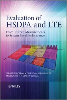 Hardcover Evaluation of HSDPA to LTE: From Testbed Measurements to System Level Performance Book