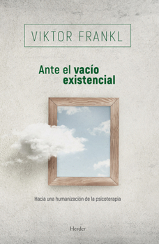 Paperback Ante El Vacio Existencial: Hacia Una Humanizacion de La Psicoterapia [Spanish] Book
