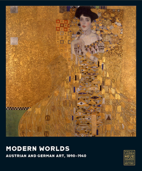 Hardcover Modern Worlds: Austrian and German Art, 1890-1940 Book