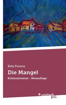 Paperback Die Mangel: Kriminalroman - Neuauflage [German] Book