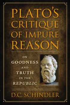 Paperback Plato's Critique of Impure Reason: On Goodness and Truth in The Republic Book