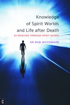 Paperback Knowledge of Spirit Worlds and Life After Death: As Received Through Spirit Guides Book