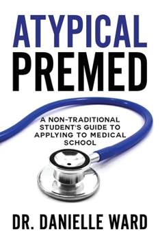 Paperback Atypical Premed: A Non-Traditional Student's Guide to Applying to Medical School Book