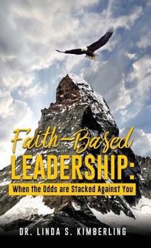 Hardcover Faith-Based Leadership: When the Odds are Stacked Against You Book