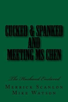 Paperback Cucked & Spanked and Meeting Ms Chen: The Husband Enslaved Book