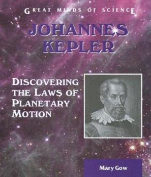 Johannes Kepler: Discovering the Laws of Planetary Motion (Great Minds of Science) - Book  of the Great Minds of Science