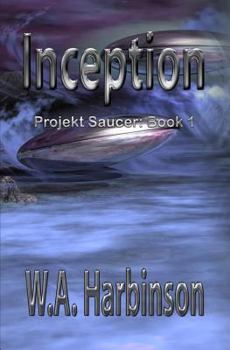 Inception - Book #1 of the Projekt Saucer