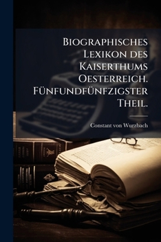 Paperback Biographisches Lexikon des Kaiserthums Oesterreich. Fünfundfünfzigster Theil. [German] Book