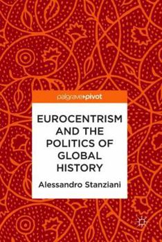 Hardcover Eurocentrism and the Politics of Global History Book
