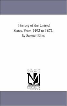 Paperback History of the United States. From 1492 to 1872. by Samuel Eliot. Book