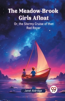 Paperback The Meadow-Brook Girls Afloat Or, the Stormy Cruise of the Red Rover Book