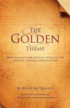 Paperback The Golden Theme: How to Make Your Writing Appeal to the Highest Common Denominator Book