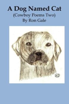 Paperback A Dog Named Cat: Cowboy Poems two A Dog Named Cat Book