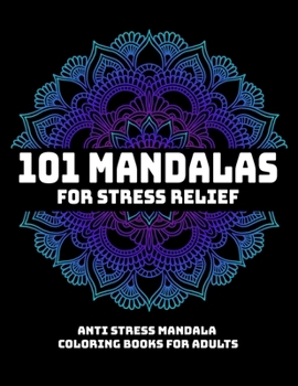 Paperback 101 Mandalas For Stress Relief: Anti Stress Mandala Coloring Books For Adults: Relaxation Mandala Designs Book