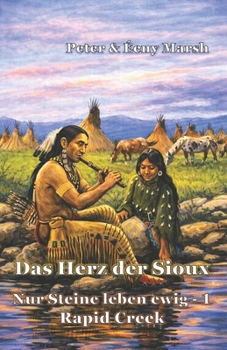 Paperback Das Herz der Sioux: Nur Steine leben ewig - 1 - Rapid Creek [German] Book