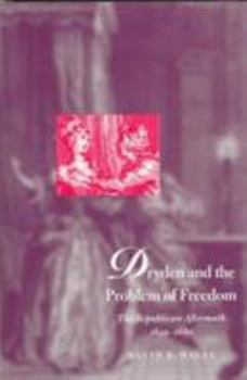 Hardcover Dryden and the Problem of Freedom: The Republican Aftermath, 1649-1680 Book