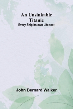 Paperback An Unsinkable Titanic: Every Ship its own Lifeboat Book