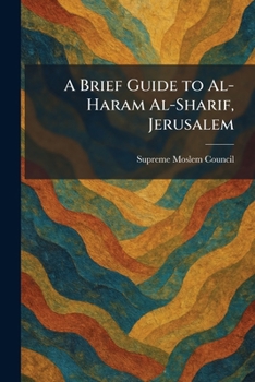 Paperback A Brief Guide to Al-Haram Al-Sharif, Jerusalem Book