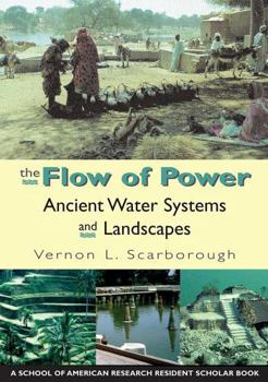 Paperback The Flow of Power: Ancient Water Systems and Landscapes Book