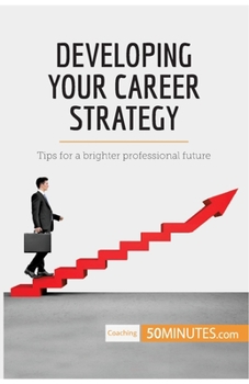 Paperback Developing Your Career Strategy: Tips for a brighter professional future Book