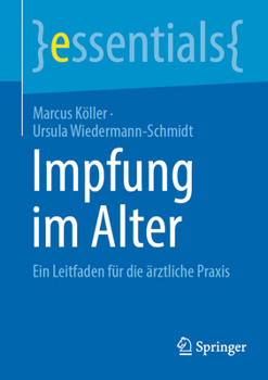 Impfen im Alter: Ein Leitfaden für die ärztliche Praxis (essentials) (German Edition)