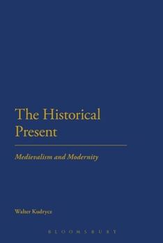 Paperback The Historical Present: Medievalism and Modernity Book