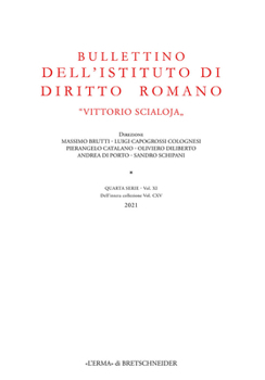 Bullettino Dell'istituto Di Diritto Romano 'Vittorio Scialoja'. Quarta Serie - Vol. XI. Dell'intera Collezione Vol. CXV, 2021