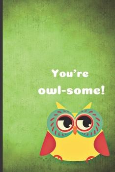 Paperback You're owl-some!: Cute Owl Themed Journal notebook with Owl picture on corner of inside paper Book