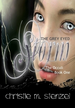 The Grey Eyed Storm: The Occuli, Book One - Book #1 of the Occuli