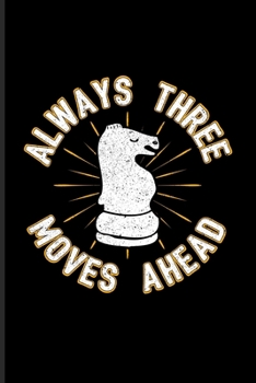 Paperback Always 3 Moves Ahead: Funny Chess Knight Piece Undated Planner - Weekly & Monthly No Year Pocket Calendar - Medium 6x9 Softcover - For Playe Book