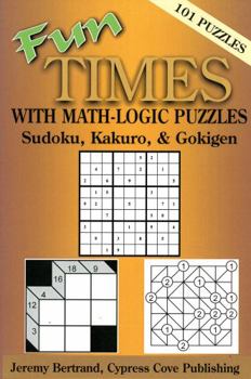 Paperback Fun Times with Math-Logic Puzzles: Sudoku, Kakuro, & Gokigen Book