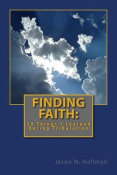 Paperback Finding Faith: 10 Things I Learned During Tribulation Book