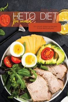 Paperback Keto Diet For Women: 50+ Mouth Watering Recipes To Eat Well Everyday Book