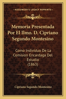 Paperback Memoria Presentada Por El Ilmo. D. Cipriano Segundo Montesino: Como Individuo De La Comision Encardaga Del Estudio (1863) [Spanish] Book