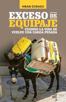 Paperback Exceso De Equipaje: Cuando La Vida Se Vuelve Una Carga Pesada [Spanish] Book