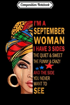 Paperback Composition Notebook: SEPTEMBER WOMAN I HAVE 3 SIDES SEPTEMBER BIRTHDAY S Journal/Notebook Blank Lined Ruled 6x9 100 Pages Book