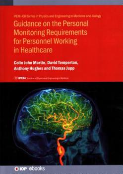 Hardcover Guidance on the Personal Monitoring Requirements for Personnel Working in Healthcare: IPEM Report 114 Book