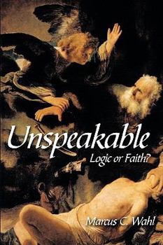 Paperback Unspeakable: Logic or Faith? Book