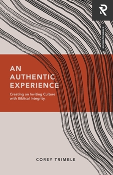 Paperback An Authentic Experience: Creating an Inviting Culture with Biblical Integrity Book