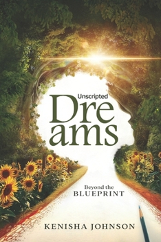 Paperback Unscripted Dreams: Beyond the Blueprint Book