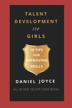 Paperback Talent Development for Girls: 10 Tips for Improving Skills Book